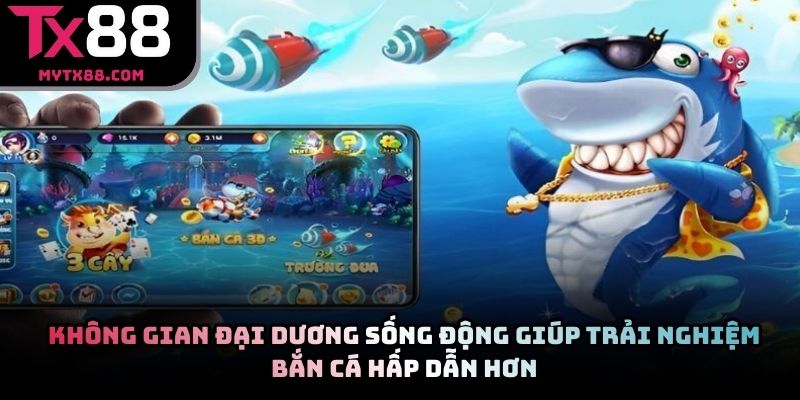 Không gian đại dương sống động giúp trải nghiệm bắn cá hấp dẫn hơn