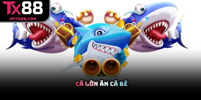 Cá lớn ăn cá bé