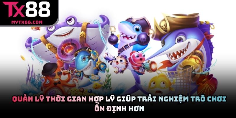 Quản lý thời gian hợp lý giúp trải nghiệm trò chơi ổn định hơn