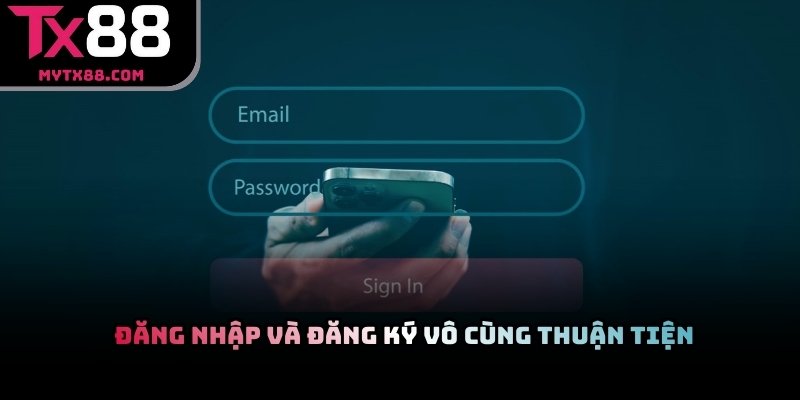 TX88 hỗ trợ cộng đồng người chơi đăng ký và đăng nhập thuận tiện
