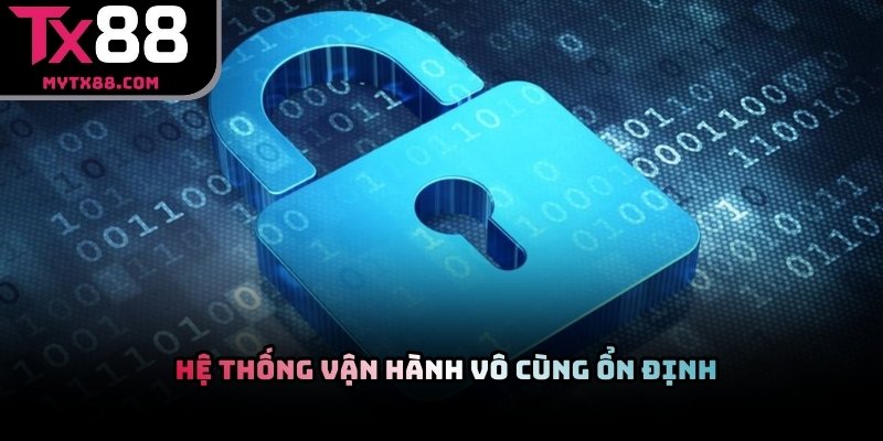 Hệ thống TX88 vận hành ổn định trên nhiều nền tảng