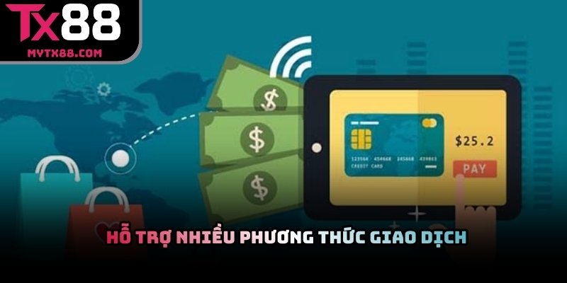 TX88 hỗ trợ nhiều phương thức giao dịch linh hoạt