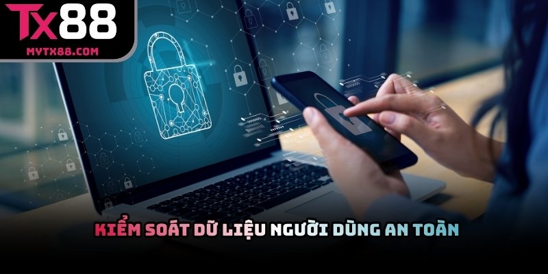 Hệ thống bảo mật TX88 kiểm soát dữ liệu người dùng an toàn