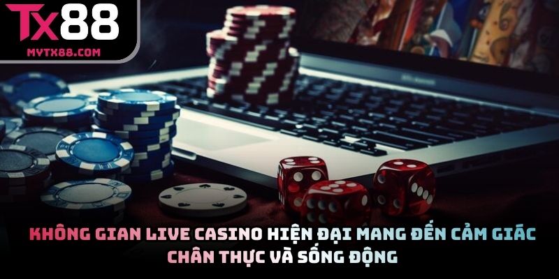 Không gian live casino hiện đại mang đến cảm giác chân thực và sống động