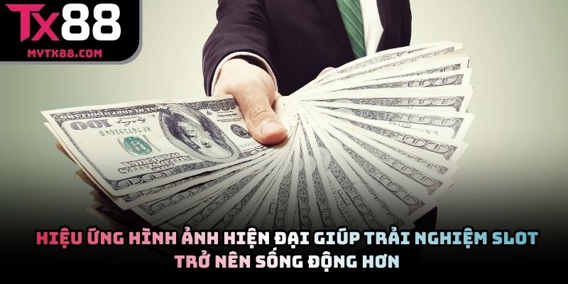 Hiệu ứng hình ảnh hiện đại giúp trải nghiệm slot trở nên sống động hơn