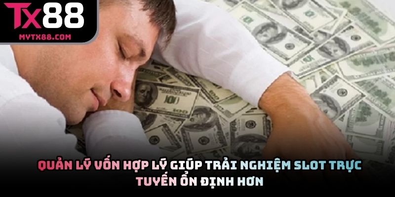 Quản lý vốn hợp lý giúp trải nghiệm slot trực tuyến ổn định hơn