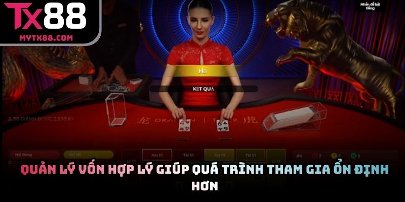 Quản lý vốn hợp lý giúp quá trình tham gia ổn định hơn
