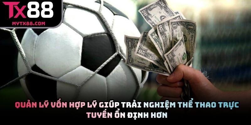 Quản lý vốn hợp lý giúp trải nghiệm thể thao trực tuyến ổn định hơn