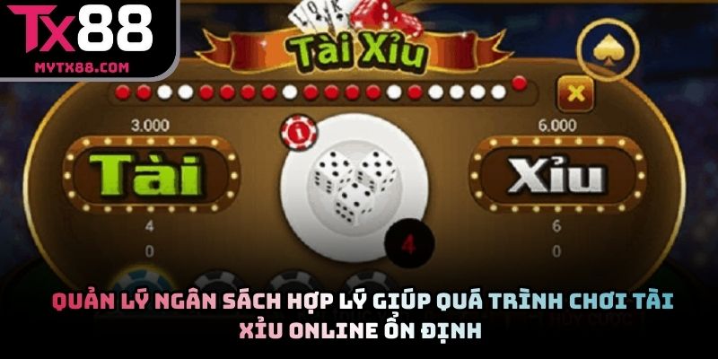 Quản lý ngân sách hợp lý giúp quá trình chơi tài xỉu online ổn định 