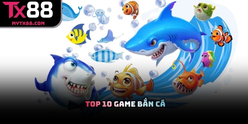 Top 10 game bắn cá