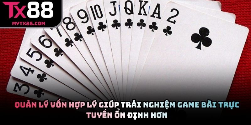 Quản lý vốn hợp lý giúp trải nghiệm game bài trực tuyến ổn định hơn